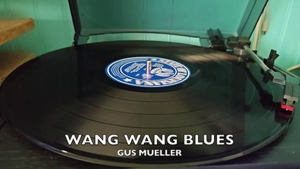 Gus Mueller - Wang Wang Blues (Retro Vinyl)