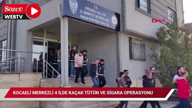 Kocaeli merkezli 4 ilde kaçak tütün ve sigara operasyonu