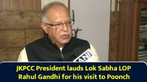 JKPCC President lauds Lok Sabha LOP Rahul Gandhi for his visit to Poonch