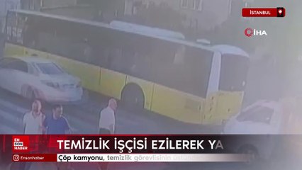 İstanbul'da çöp kamyonu, temizlik görevlisinin üstünden geçti