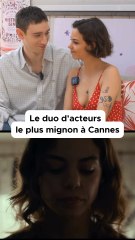Le duo d’acteur le plus mignon du Festival de Cannes