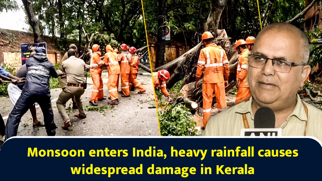 Monsoon enters India, heavy rainfall causes widespread damage in Kerala