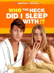 Who the Heck Did I Sleep With.!  (2024) - Full Movie