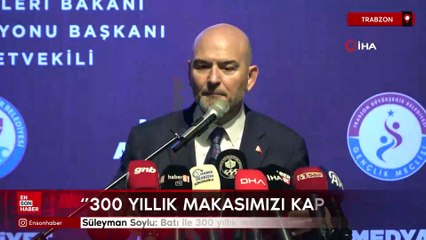 Süleyman Soylu: Batı ile 300 yıllık makasımızı kapatıyoruz