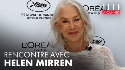 Cannes 2025 :  rencontre avec Helen Mirren