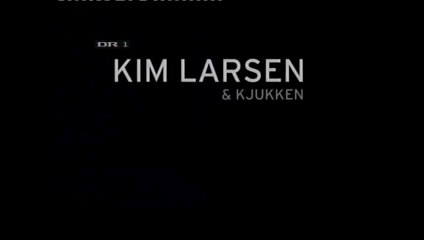 Kim Larsen & Kjukken - sange for børn | 2008 | DR1