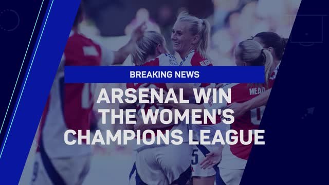 Breaking News - Arsenal win the Women's Champions League
