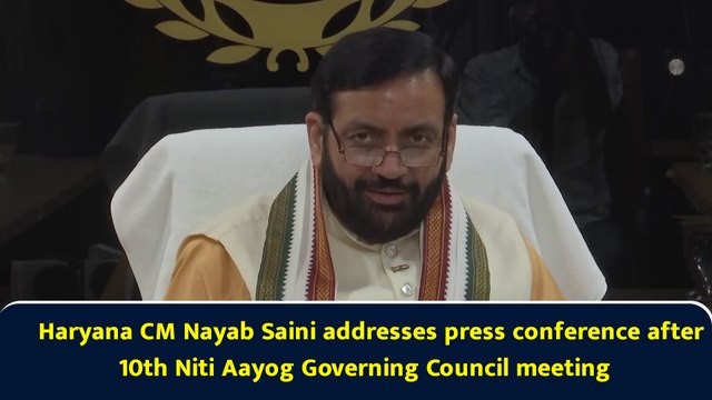 Haryana CM Nayab Saini addresses press conference after 10th Niti Aayog Governing Council meeting