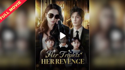 His Triplets Her Revenger - Full Movie