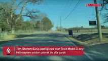 Kendi kendine giden Tesla yoldan çıktı