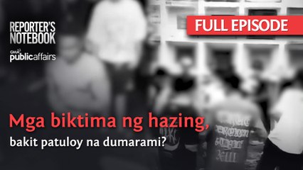 Mga biktima ng hazing, bakit patuloy na dumarami? (Full Episode) | Reporter’s Notebook
