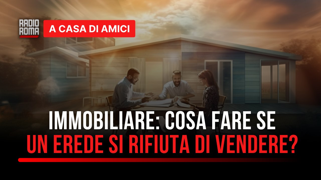 Immobiliare: cosa fare se un erede si rifiuta di vendere casa? - con Vincenzo De Palo