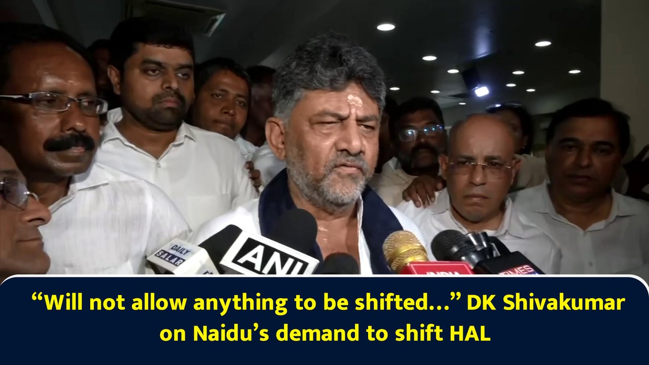 “Will not allow anything to be shifted…” DK Shivakumar on Naidu’s demand to shift HAL