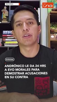 ANDRÓNICO LE DA 24 HRS A EVO MORALES PARA DEMOSTRAR ACUSACIONES EN SU CONTRA