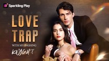 Love Trap with My Dashing Knight Full Movie