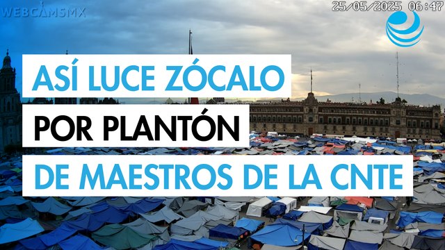 Así luce el Zócalo de la CDMX por plantón de maestros de la CNTE que cumple 11 días