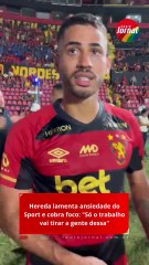 Hereda lamenta ansiedade do Sport e cobra foco: "Só o trabalho vai tirar a gente dessa"