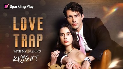 Love Trap with My Dashing Knight Full Movie
