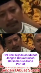 Baik Dijadikan Mudah,Jgn Dibuat Susah Part 41