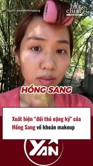 Xuất hiện đối thủ nặng kí của Hồng Sang về khoản makeup