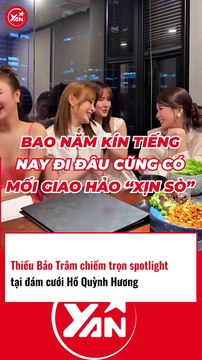 Thiều Bảo Trâm chiếm trọn spotlight tại đám cưới Hồ Quỳnh Hương