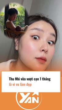 Thu Nhi vượt cạn 1 tháng là lập tức làm đẹp