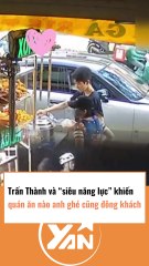 Quán nào từng được Trấn Thành ghé đều đông khách