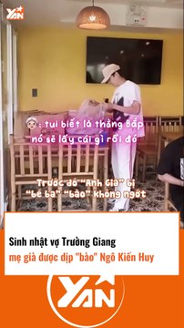 Sinh nhật vợ Trường Giang, mẹ già được dịp bào Ngô Kiến Huy