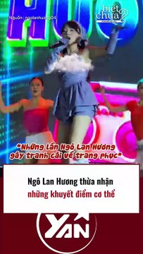 Ngô Lan Hương thừa nhận những khuyết điểm trên cơ thể