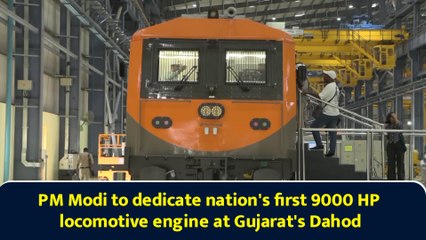 PM Modi to dedicate nation's first 9000 HP locomotive engine at Gujarat's Dahod