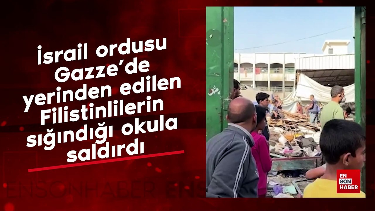 İsrail ordusu Gazze’de yerinden edilen Filistinlilerin sığındığı okula saldırdı