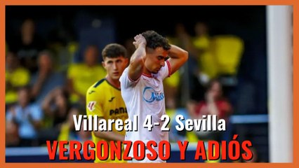 MuchodePodcast: VERGONZOSO y adiós | #villareal 4-2 #sevillaFC
