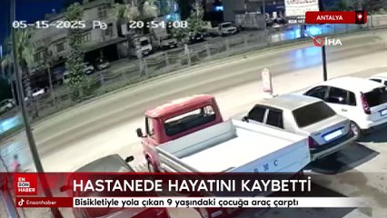 Antalya'da bisikletiyle yola çıkan 9 yaşındaki çocuğa araç çarptı