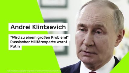 Andrei Klintsevich: "Wird zu einem großen Problem!" Russischer Militärexperte warnt Putin