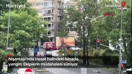 Nişantaşı'nda inşaat halindeki binada yangın: Ekiplerin müdahalesi sürüyor