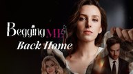 Begging Me Back Home Full Episode