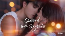 Crossed Love Signals Full Chinese Drama