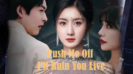 Push Me Off, I’ll Ruin You - Full Movie