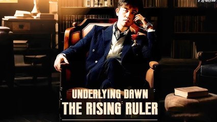 Underlying Dawn The Rising Ruler Full Episode