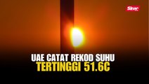 UAE catat rekod suhu tertinggi 51.6C