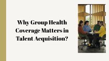 Why Group Health Coverage Matters in Talent Acquisition?