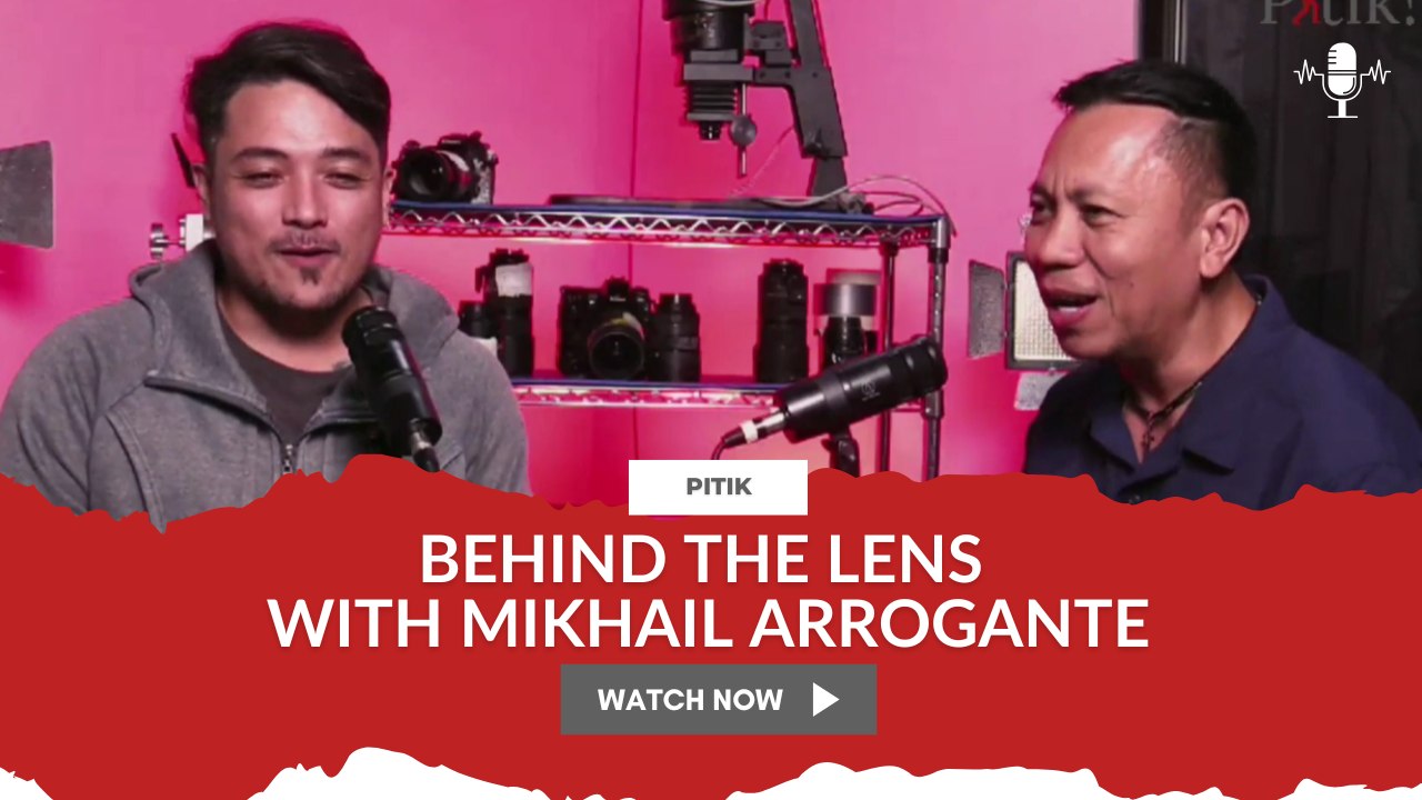 This Monday on Pitik!: behind the lens with Mikhail Arrogante