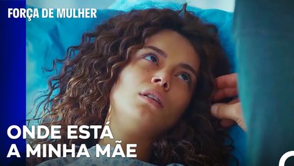 A Şirin Abriu Os Olhos  - Força de Mulher Episodio 15