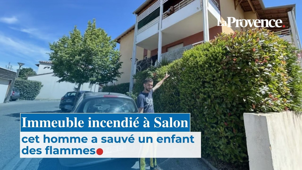 Un immeuble incendié à Salon-de-Provence, cet homme a sauvé un enfant des flammes