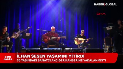 Sanatçı İlhan Şeşen hayatını kaybetti
