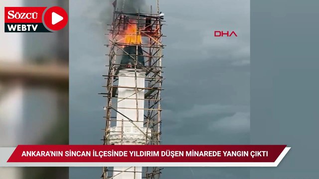 Ankara'nın Sincan ilçesinde yıldırım düşen minarede yangın çıktı