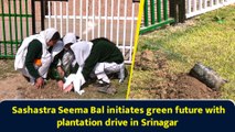Sashastra Seema Bal initiates green future with plantation drive in Srinagar