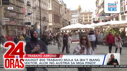 Mahigit 800 trabaho mula sa iba't ibang sektor, alok ng Austria sa mga Pinoy | 24 Oras