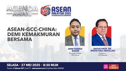 Agenda AWANI:  ASEAN-GCC-China: Demi kemakmuran bersama