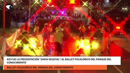 Así fue la presentación Savia Vegetal el Ballet Folklórico del Parque del Conocimiento